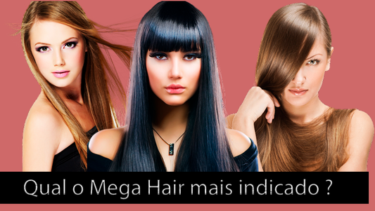 Qual o MegaHair mais indicado?