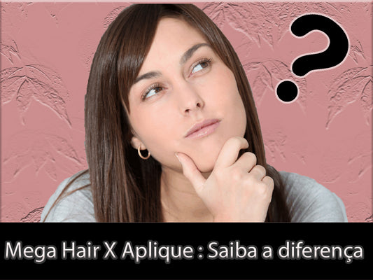 Mega hair e aplique diferença