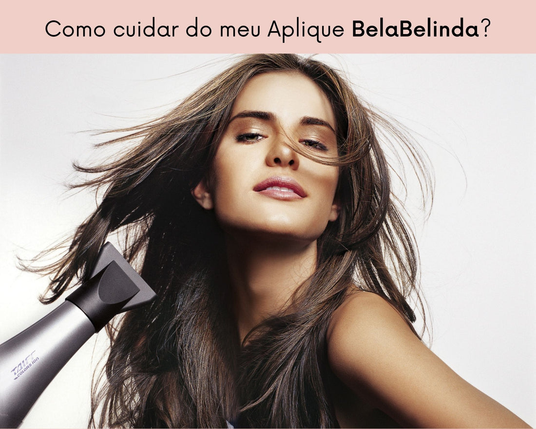 Guia DEFINITIVO de Cuidados para o Seu Aplique BelaBelinda