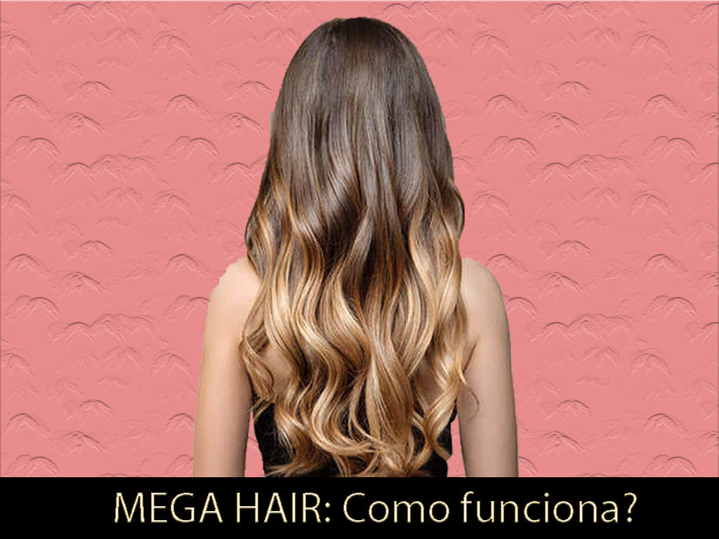 Mega Hair como funciona ?